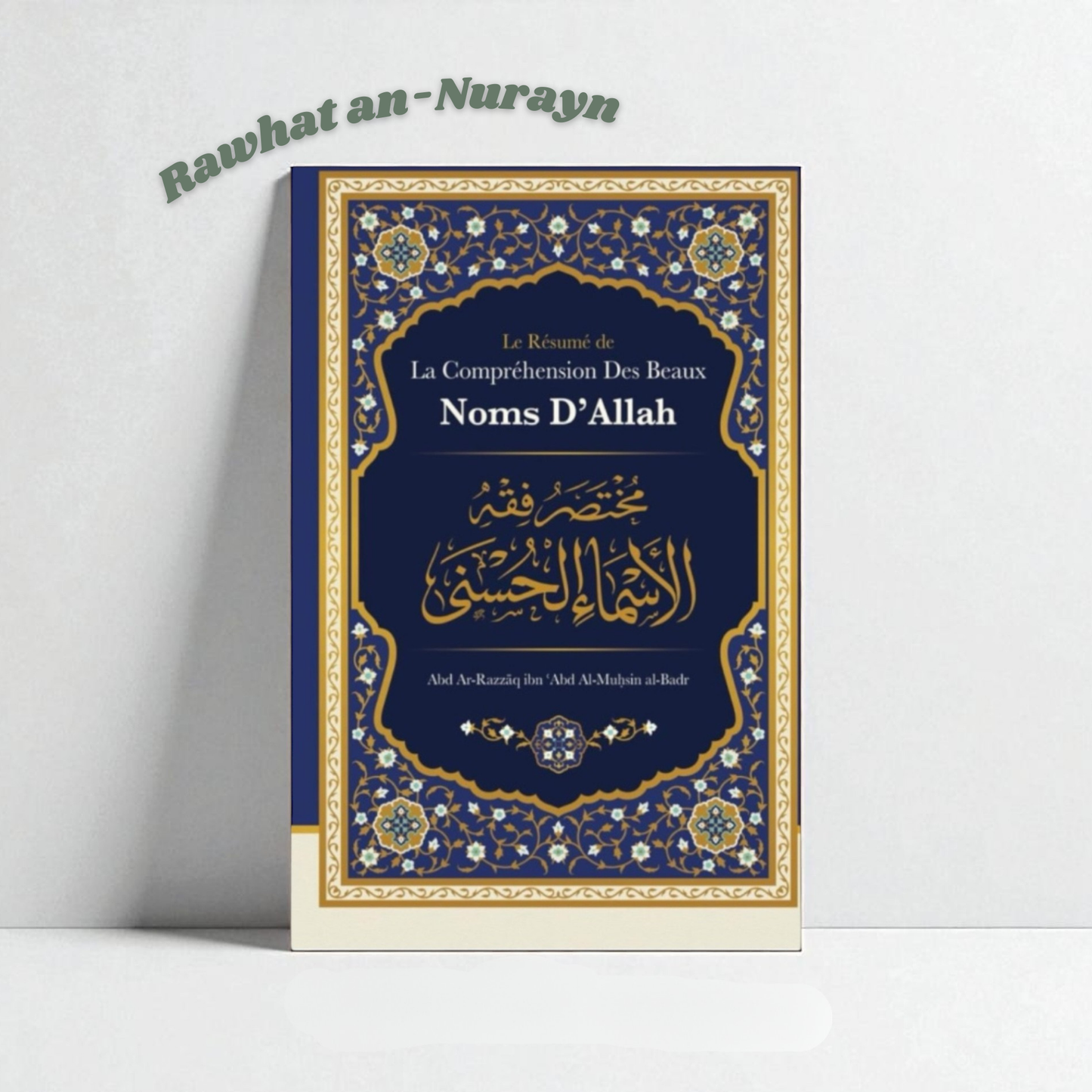 Le Résumé De La Compréhension Des Beaux Noms D'Allah, De Abd Ar-Razzâq Abd Al-Muhsin Al-Badr