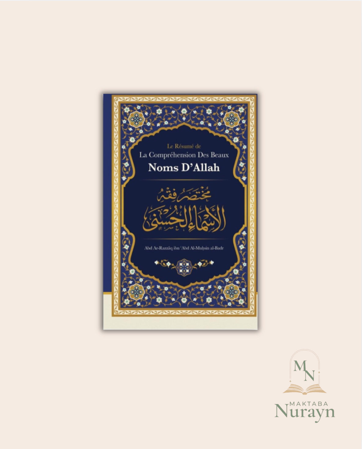 Le Résumé De La Compréhension Des Beaux Noms D'Allah, De Abd Ar-Razzâq Abd Al-Muhsin Al-Badr